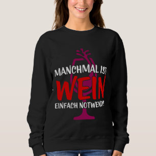 Sometimes Wine Is Just Necessary Sweatshirt
