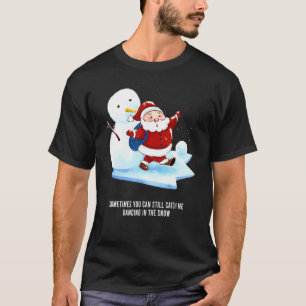 Sometimes You Can Still Catch Me Dancing In The Sn T-Shirt