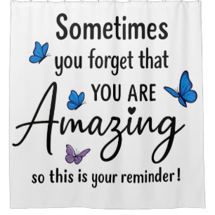 Sometimes You Forget You Are Amazing