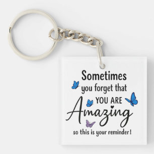 Sometimes You Forget You Are Amazing Keychain