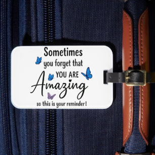 Sometimes You Forget You Are Amazing Luggage Tag