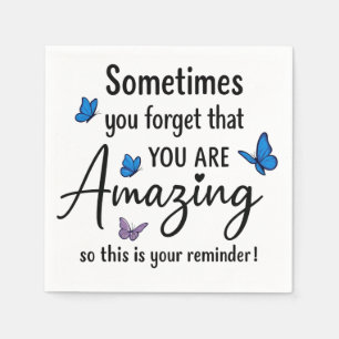 Sometimes You Forget You Are Amazing Napkin