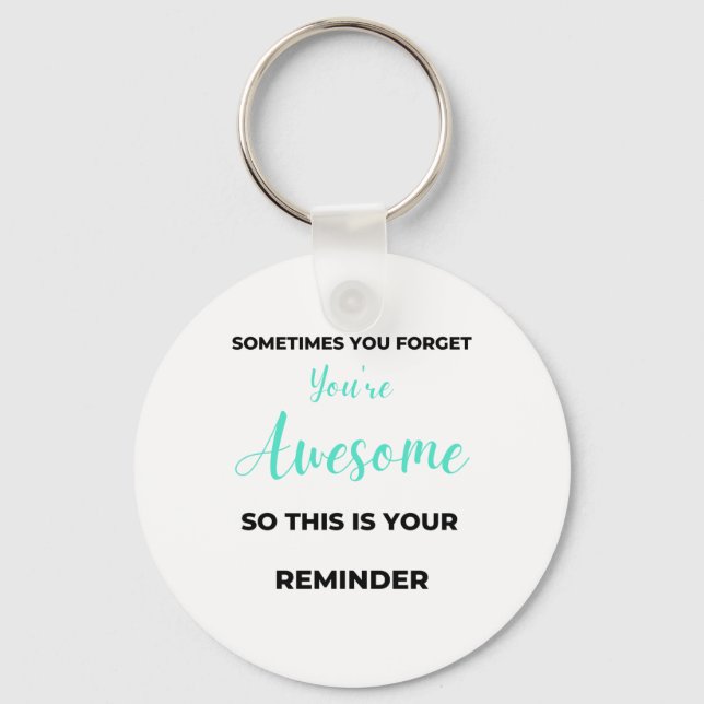 Sometimes You Forget You're Awesome 2 Keychain (Front)