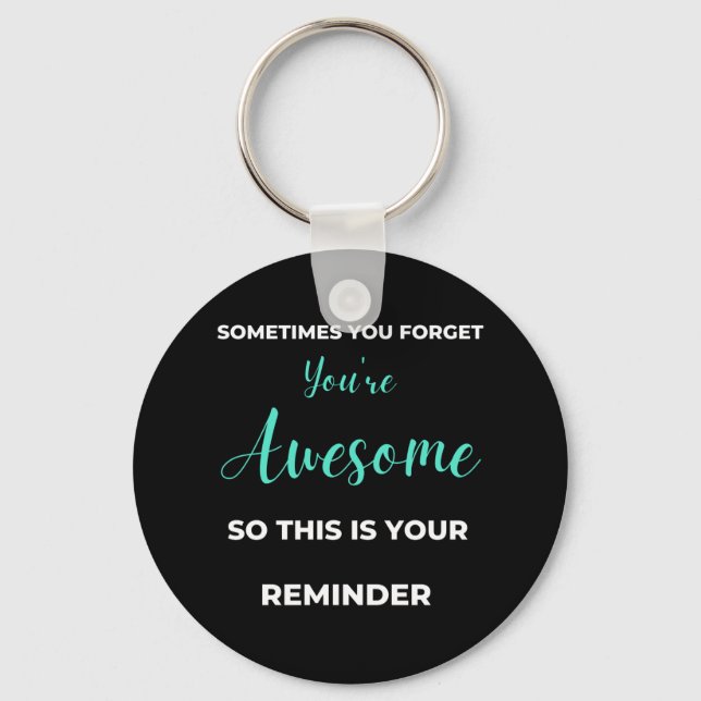 Sometimes You Forget You're Awesome Keychain (Front)