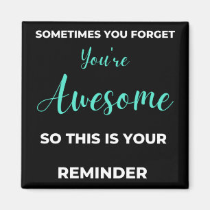 Sometimes You Forget You're Awesome Magnet