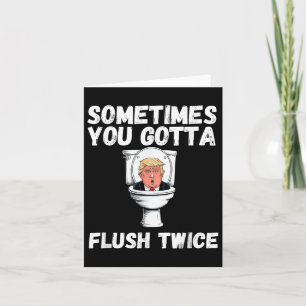Sometimes You Gotta Flush Twice Funny Anti Trump E Card