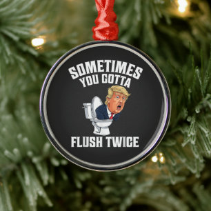 Sometimes You Gotta Flush Twice Metal Ornament