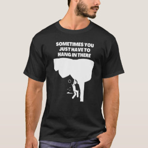 Sometimes you just have to hang in there mens sar T-Shirt