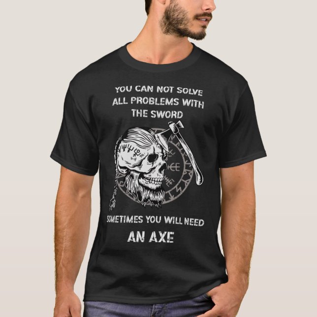 Sometimes You Will Need An Axe Viking Odin Valhall T-Shirt (Front)
