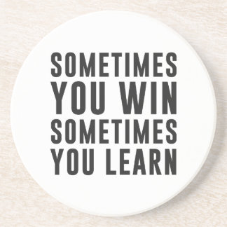 Sometimes you win, sometimes you learn coaster