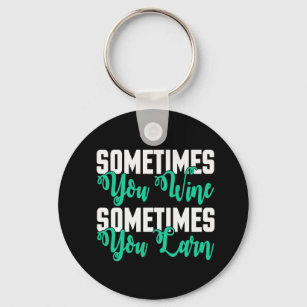 sometimes you win sometimes you learn keychain