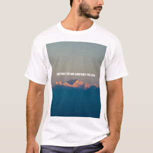 Sometimes you win sometimes you lose  T-Shirt