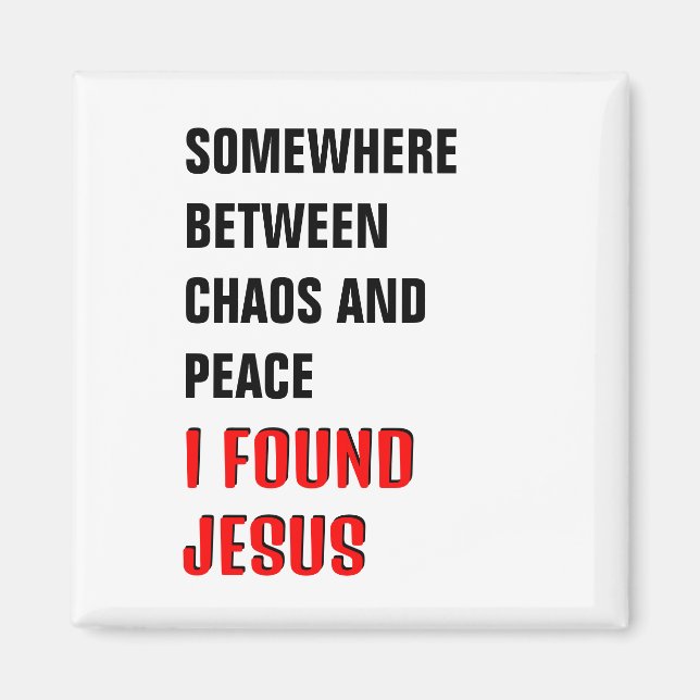 SOMEWHERE BETWEEN ... I FOUND JESUS Christian Magnet (Front)