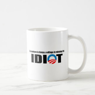 Somewhere in Kenya a village is missing its idiot Coffee Mug