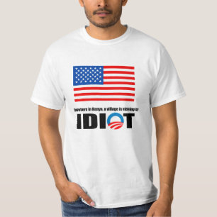 Somewhere in Kenya a village is missing its idiot T-Shirt