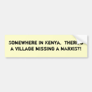 Somewhere in Kenya, there's a vil... - Customized Bumper Sticker