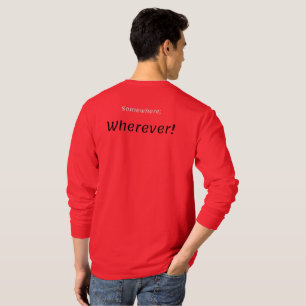 Somewhere; Wherever! T-Shirt