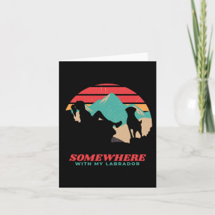 Somewhere With My Labrador Woman Hiking Camping Card
