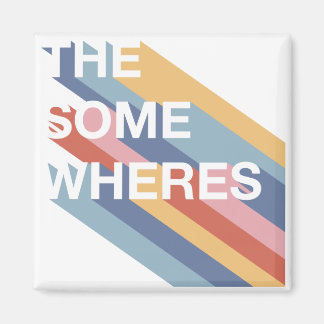 Somewheres Magnet