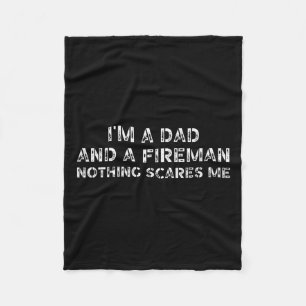 Son Daughter I39m A Dad And A Fireman Nothing Scar Fleece Blanket