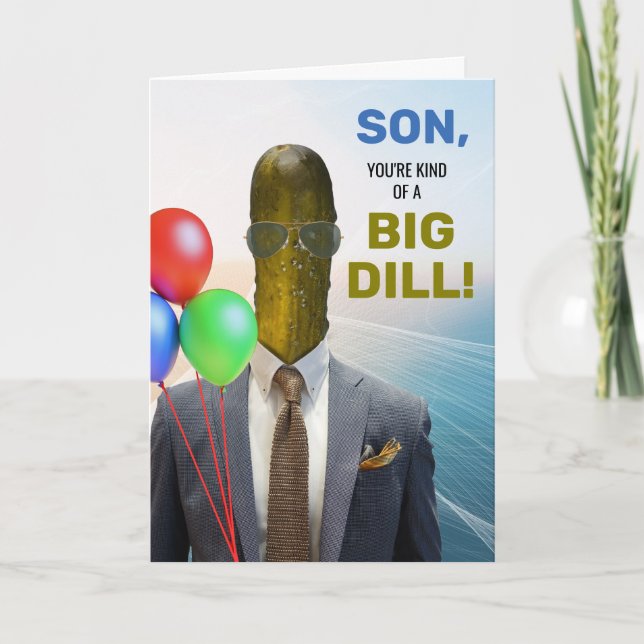 Son Funny Birthday Kind of a Big Dill Pickle Card (Front)