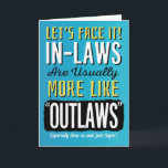 Son-in-law Birthday, Funny, more like Outlaws! Car Card<br><div class="desc">Wish your Son-in-law a happy birthday by complimenting him with this fun card featuring this message: Let's Face it! In-laws are usually more like "OUTLAWS" (Especially Sons-in-law! Just Sayin'). Design appears in bold white, yellow, and black letters on orange background. inside has the following message (but can be fully customized...</div>