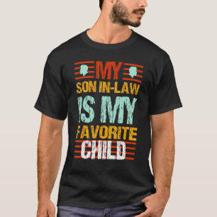 Son In Law is my Favorite Child Father s Day Mothe T-Shirt