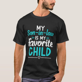 Son In Law Is My Favourite Child Fun Family Cute W T-Shirt
