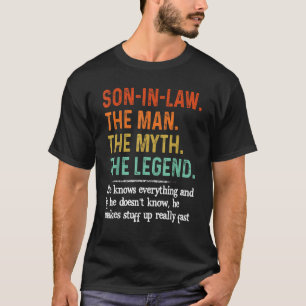 Son In Law The Man The Myth The Legend He Knows Ev T-Shirt