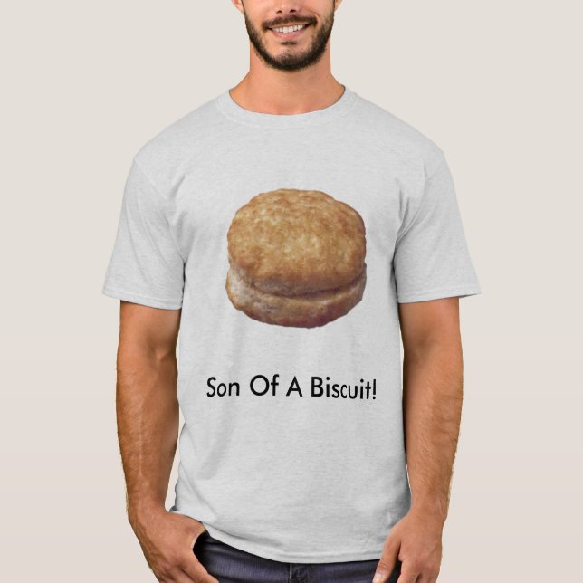 Son Of A Biscuit! T-Shirt (Front)