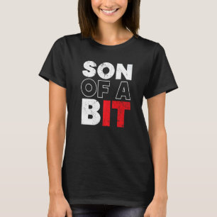 Son Of A Bit Information Technology Specialist IT T-Shirt