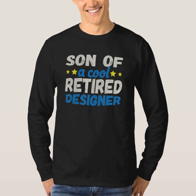 Son of a Cool Retired Designer T-Shirt (Front)