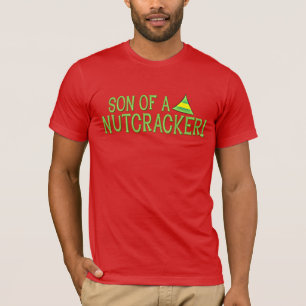 SON OF A NUTCRACKER T-Shirt