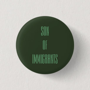 Son of Immigrants 1 Inch Round Button