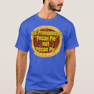 Son Prononcé Pecan Pie TShirt