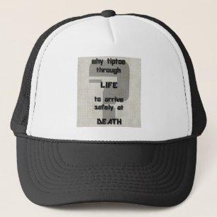 song lyric why tiptoe through life trucker hat