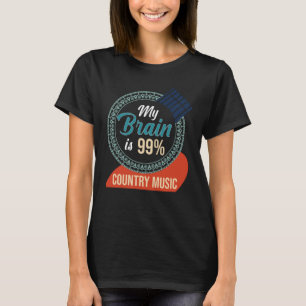 Song Lyrics  My Brain Is 99 Country Music T-Shirt