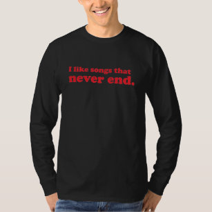 Songs that Never End T-Shirt