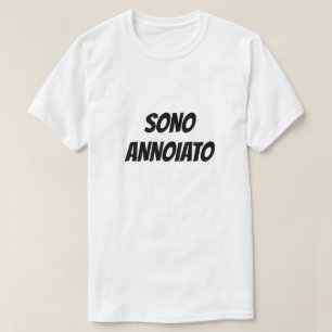 Sono annoiato I'm bored T-Shirt