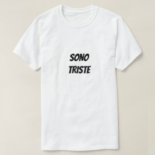 Sono triste   I'm sad T-Shirt