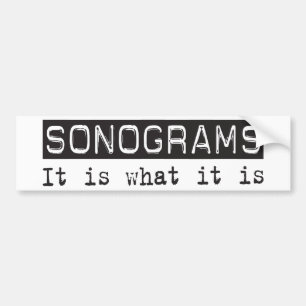 Sonograms It Is Bumper Sticker