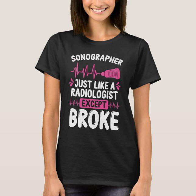 Sonographer Broke Technician Ultra Tech T-Shirt (Front)