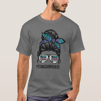 Sonographer Life Messy Bun Hair Sonography Ultraso T-Shirt