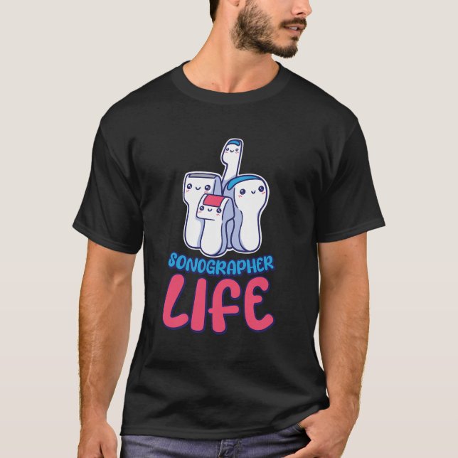 Sonographer Life Ultrasound Tech And Sonography Te T-Shirt (Front)