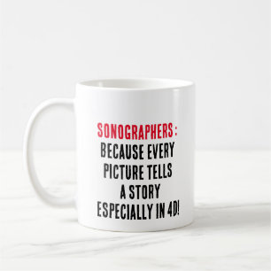 Sonographers: Because every picture tells a story Coffee Mug