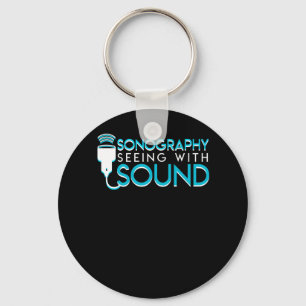 Sonography Seeing Sound Ultrasonographer Keychain