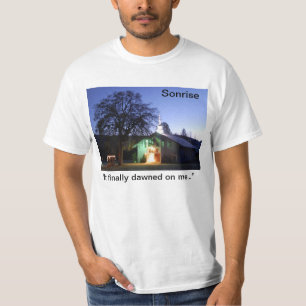 Sonrise a finalement né sur moi… T-shirt