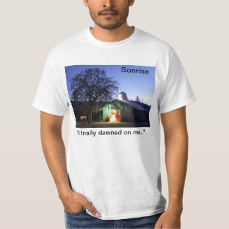 Sonrise a finalement né sur moi… T-shirt