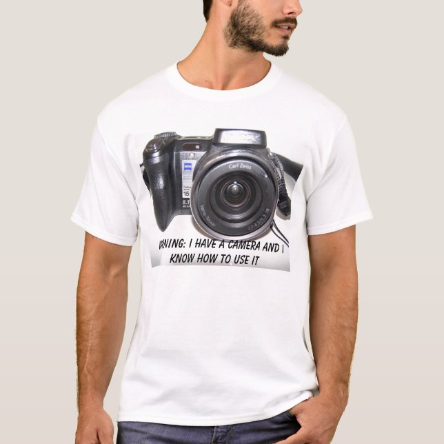 Sony, Warning: I Have A Camera And I Know H... T-Shirt (Front)
