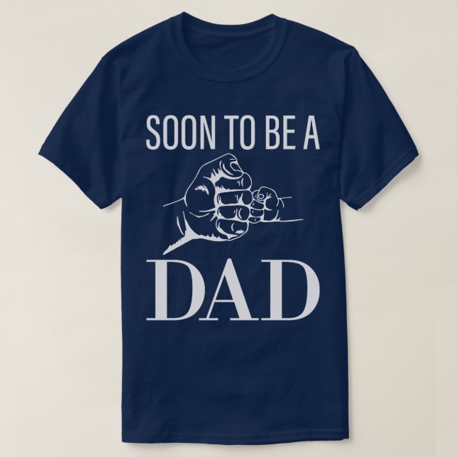 Soon To Be A Dad Unique Father For Would Be Daddy T-Shirt (Design Front)